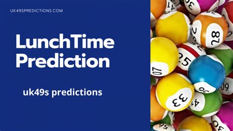 UK 49s Lunchtime Predictions for Today .